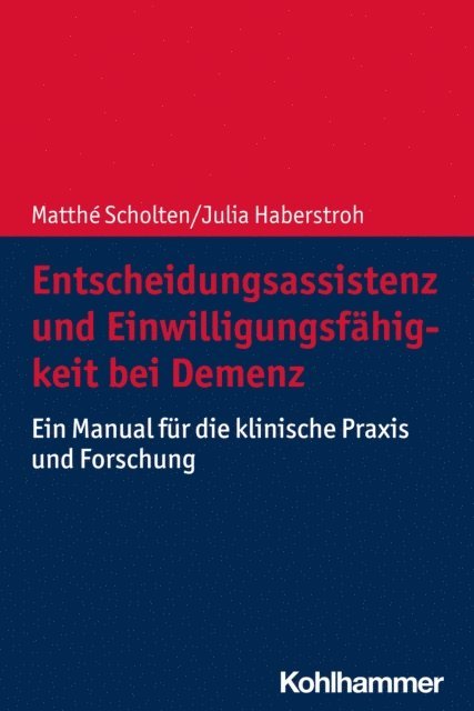 Julia Haberstroh, Matthe Scholten - Entscheidungsassistenz und Einwilligungsfähigkeit bei Demenz, E-bok
