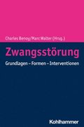 Zwangsstorung: Grundlagen - Formen - Interventionen