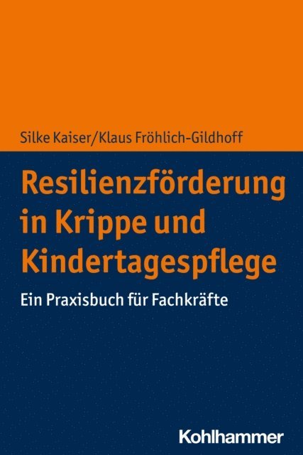 Silke Kaiser, Klaus Frohlich-Gildhoff - Resilienzförderung in Krippe und Kindertagespflege, E-bok