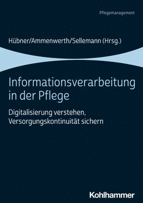 Bjorn Sellemann, Ursula Hubner - Informationsverarbeitung in Der Pflege: Digitalisierung Verstehen, Versorgungskontinuitat Sichern, Häftad