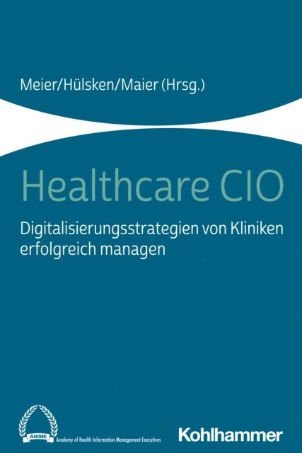 Bjorn Maier, Gregor Hulsken - Healthcare CIO, E-bok