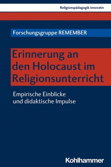 Viera Pirker, Thomas Schlag, Burkard Hennrich, Anna Weber, Michele Wenger, Stefan Lemmermeier, Julia Spichal, Angelika Treibel, Martin Jaggle, Wilhelm Schwendemann, Reinhold Boschki, Sonja Danner, Stefan Altmeyer, Andrea Lehner-Hartmann, Ralf Gaus, Martin Rothgangel, Rebecca Nowack - Erinnerung an den Holocaust im Religionsunterricht, E-bok