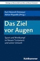Das Ziel VOR Augen: Sport Und Wettkampf Im Neuen Testament Und Seiner Umwelt