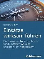 Dominic Gissler - Einsatze Wirksam Fuhren: Eine Universale Fuhrungstheorie Fur Die Gefahrenabwehr Und Das Krisenmanagement, Häftad. Tillgänglighet: Lägg i varukorg