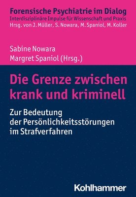 Die Grenze Zwischen Krank Und Kriminell: Zur Bedeutung Der Personlichkeitsstorungen Im Strafverfahren