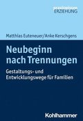 Neubeginn Nach Trennungen: Gestaltungs- Und Entwicklungswege Fur Familien
