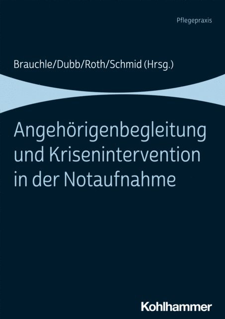 Katharina Schmid, Georg Johannes Roth, Maria Brauchle, Rolf Dubb - Angehörigenbegleitung und Krisenintervention in der Notaufnahme, E-bok