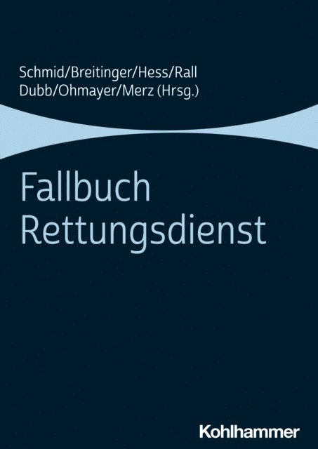 Sabine Merz, Katharina Schmid, Julian Ohmayer, Hannes Breitinger, Armin Hess, Marcus Rall, Rolf Dubb - Fallbuch Rettungsdienst, E-bok