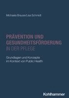 Michaela Brause, Lisa Schmidt - Prävention und Gesundheitsförderung in der Pflege, Häftad