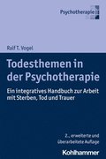 Todesthemen in Der Psychotherapie: Ein Integratives Handbuch Zur Arbeit Mit Sterben, Tod Und Trauer