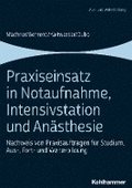 Praxiseinsatz in Notaufnahme, Intensivstation Und Anasthesie: Nachweis Von Praxisauftragen Fur Studium, Aus-, Fort- Und Weiterbildung