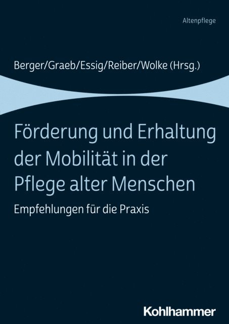Gundula Essig, Petra Reiber, Reinhold Wolke, Bianca Berger, Fabian Graeb - Förderung und Erhaltung der Mobilität in der Pflege alter Menschen, E-bok