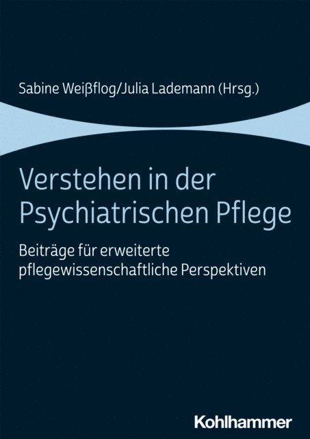 Sabine Weiflog, Julia Lademann - Verstehen in der Psychiatrischen Pflege, E-bok