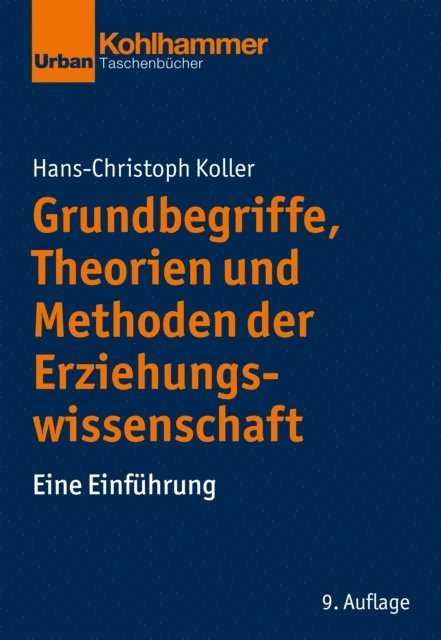Hans-Christoph Koller - Grundbegriffe, Theorien und Methoden der Erziehungswissenschaft, E-bok