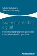 Krankenhausarbeit Digital: Betriebliche Digitalisierungsprozesse Mitarbeiterorientiert Gestalten