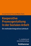 Kooperative Prozessgestaltung in Der Sozialen Arbeit: Ein Methodenintegratives Lehrbuch