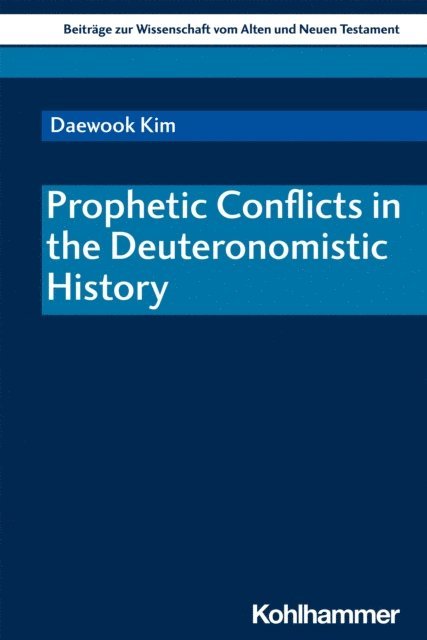 Daewook Kim - Prophetic Conflicts in the Deuteronomistic History, E-bok