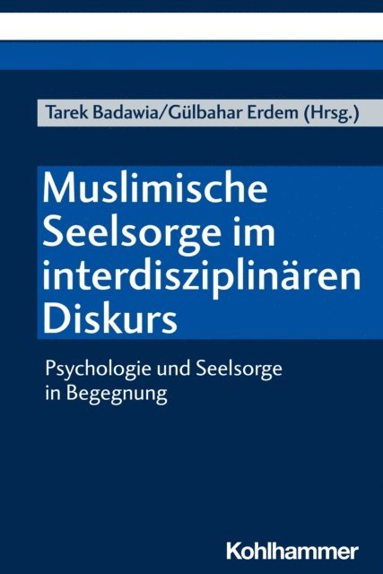 Gulbahar Erdem, Tarek Badawia - Muslimische Seelsorge im interdisziplinären Diskurs, E-bok