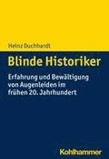 Blinde Historiker: Erfahrung Und Bewaltigung Von Augenleiden Im Fruhen 20. Jahrhundert