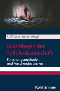 Grundlagen Der Politikwissenschaft: Forschungsmethoden Und Forschendes Lernen
