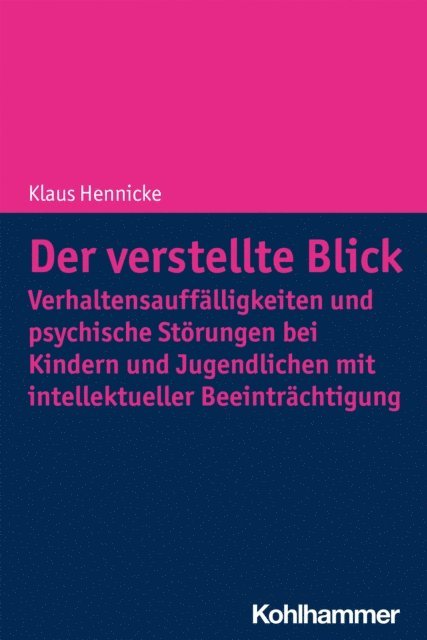 Klaus Hennicke - Der verstellte Blick: Verhaltensauffälligkeiten und psychische Störungen bei Kindern und Jugendlichen mit intellektueller Beeinträchtigung, E-bok