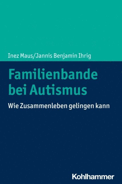 Jannis Benjamin Ihrig, Inez Maus - Familienbande bei Autismus, E-bok