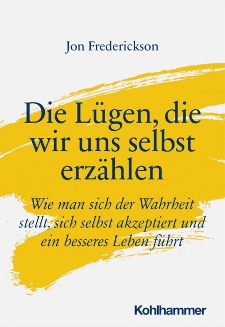 Jon Frederickson - Die Lügen, die wir uns selbst erzählen, E-bok