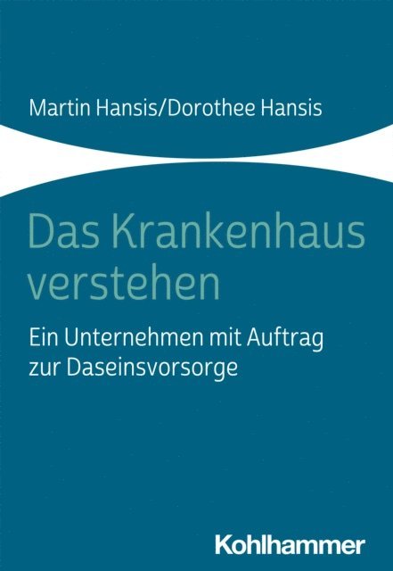 Dorothee Hansis, Martin Hansis - Das Krankenhaus verstehen, E-bok