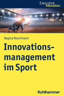 Regina Roschmann - Innovationsmanagement Im Sport, Häftad