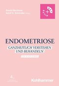 Endometriose: Ganzheitlich Verstehen Und Behandeln - Ein Ratgeber