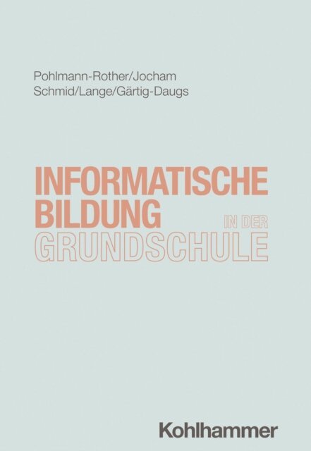 Anja Gartig-Daugs, Sarah Desiree Lange, Ute Schmid, Tina Jocham, Sanna Pohlmann-Rother - Informatische Bildung in der Grundschule, E-bok