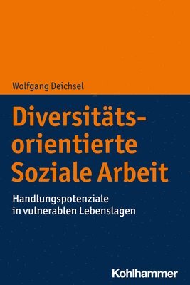 Wolfgang Deichsel - Diversitatsorientierte Soziale Arbeit: Handlungspotenziale in Vulnerablen Lebenslagen, Häftad