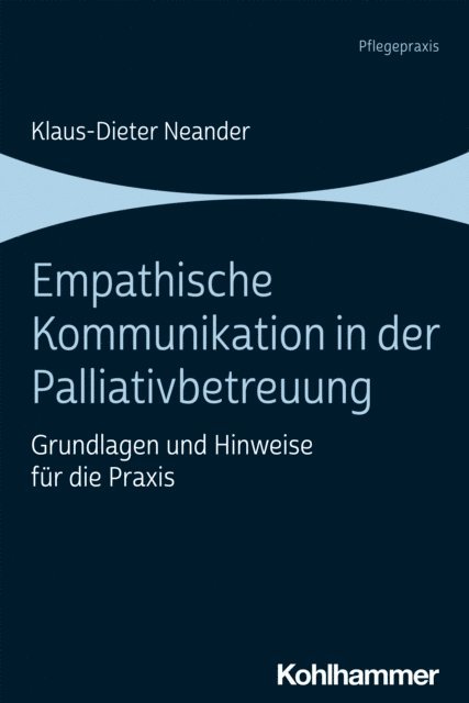Klaus-Dieter Neander - Empathische Kommunikation in der Palliativbetreuung, E-bok