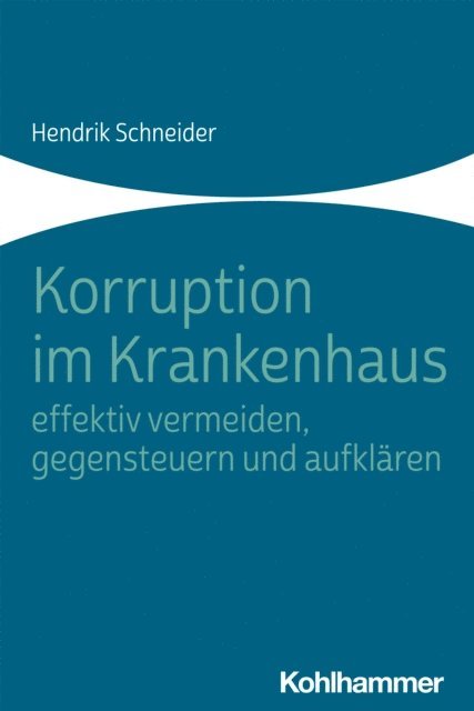 Hendrik Schneider - Korruption im Krankenhaus - effektiv vermeiden, gegensteuern und aufklären, E-bok