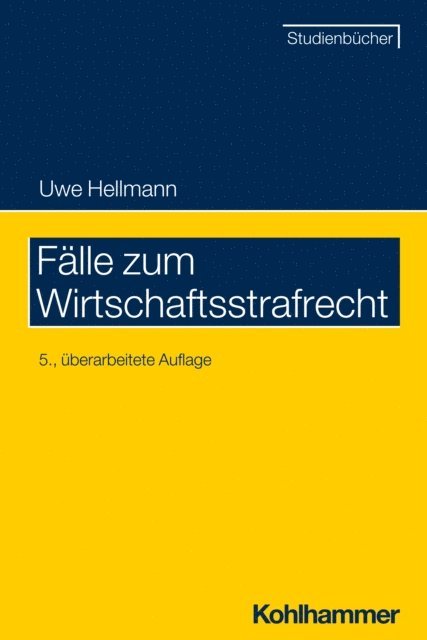 Uwe Hellmann - Fälle zum Wirtschaftsstrafrecht, E-bok