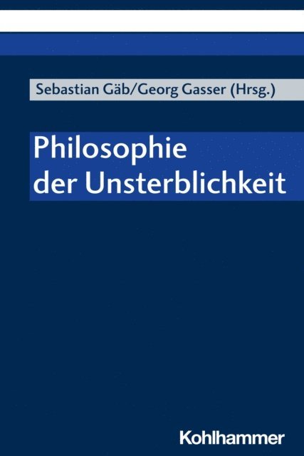 Georg Gasser, Sebastian Gab - Philosophie der Unsterblichkeit, E-bok
