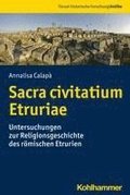 Sacra Civitatium Etruriae: Untersuchungen Zur Religionsgeschichte Des Romischen Etrurien