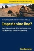 Imperia Sine Fine?: Der Romisch-Parthische Grenzraum ALS Konflikt- Und Kontaktzone