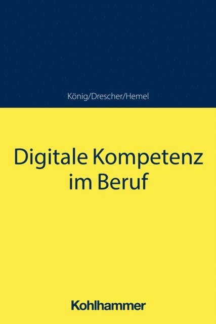Sebastian Konig, Simon Drescher, Ulrich Hemel - Digitale Kompetenz im Beruf, E-bok