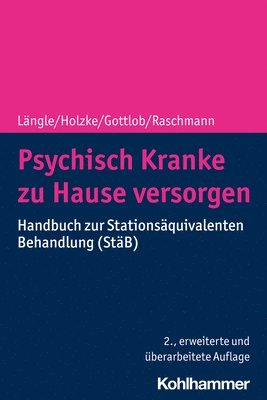 Gerhard Langle, Martin Holzke - Psychisch Kranke Zu Hause Versorgen: Handbuch Zur Stationsaquivalenten Behandlung (Stab), Häftad
