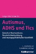 Autismus, Adhs Und Tics: Zwischen Normvariante, Personlichkeitsstorung Und Neuropsychiatrischer Krankheit