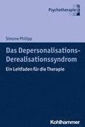 Das Depersonalisations - Derealisationssyndrom: Ein Leitfaden Fur Die Therapie
