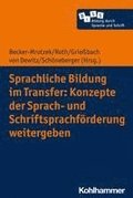 Sprachliche Bildung Im Transfer: Konzepte Der Sprach- Und Schriftsprachforderung Weitergeben