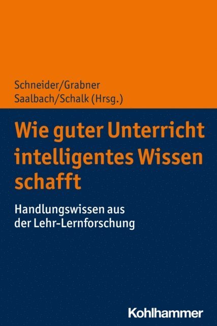 Michael Schneider, Henrik Saalbach, Roland Grabner, Lennart Schalk - Wie guter Unterricht intelligentes Wissen schafft, E-bok