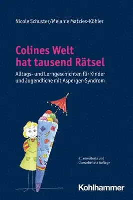 Nicole Schuster, Melanie Matzies-Köhler - Colines Welt Hat Tausend Ratsel: Alltags- Und Lerngeschichten Fur Kinder Und Jugendliche Mit Asperger-Syndrom, Häftad. Tillgänglighet: Lägg i varukorg