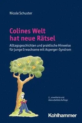 Nicole Schuster - Colines Welt Hat Neue Ratsel: Alltagsgeschichten Und Praktische Hinweise Fur Junge Erwachsene Mit Asperger-Syndrom, Häftad. Tillgänglighet: Lägg i varukorg