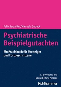 Psychiatrische Beispielgutachten: Ein Praxisbuch Fur Einsteiger Und Fortgeschrittene