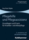Pflegehilfe Und Pflegeassistenz: Grundlagen Und PRAXIS Fur Kranken- Und Altenpflege