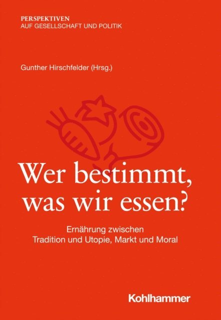 Gunther Hirschfelder - Wer bestimmt, was wir essen?, E-bok