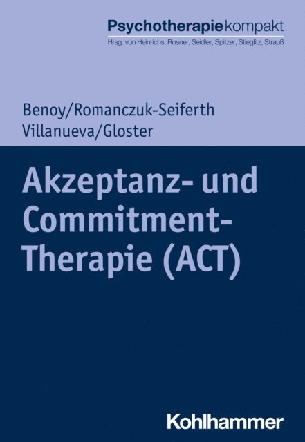 Jeanette Villanueva, Charles Benoy, Nina Romanczuk-Seiferth, Andrew T. Gloster - Akzeptanz- und Commitment-Therapie (ACT), E-bok
